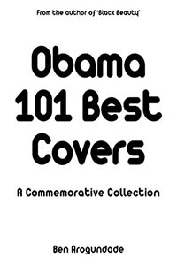 New Barack Obama book - 101 Best Covers - The Story Of His Presidency & Legacy In Photos, Images & Comment 